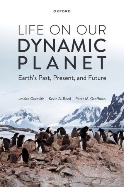 Life on Our Dynamic Planet - Earth's Past, Present, and Future