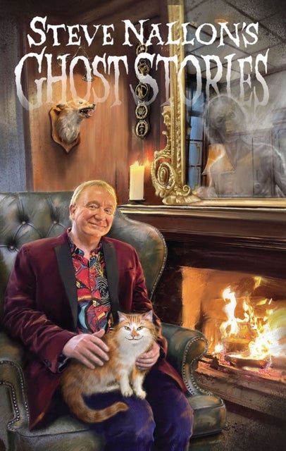 Steve Nallon's Ghost Stories - Twelve Spooky Tales of Supernatural Strangeness and Weirdly Wonderful Goings On