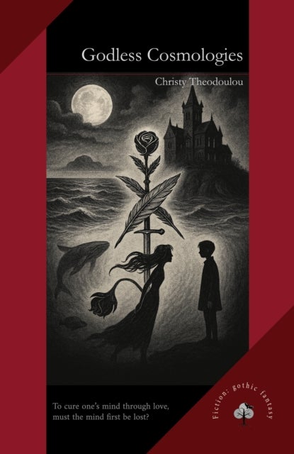 Godless Cosmologies - A Gothic Fantasy of Madness, Wonder, and the Worlds Between