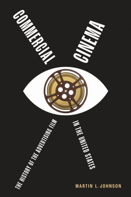 Commercial Cinema - The History of the Advertising Film in the United States