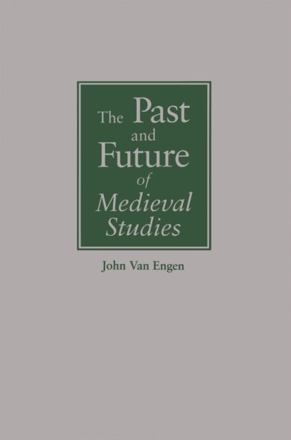 The Past and Future of Medieval Studies