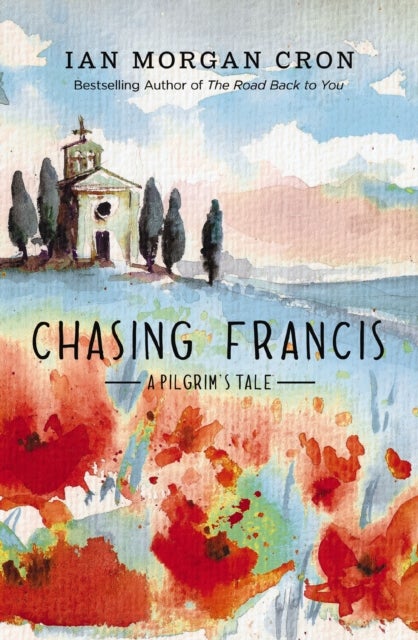 Chasing Francis - A Pilgrim's Tale