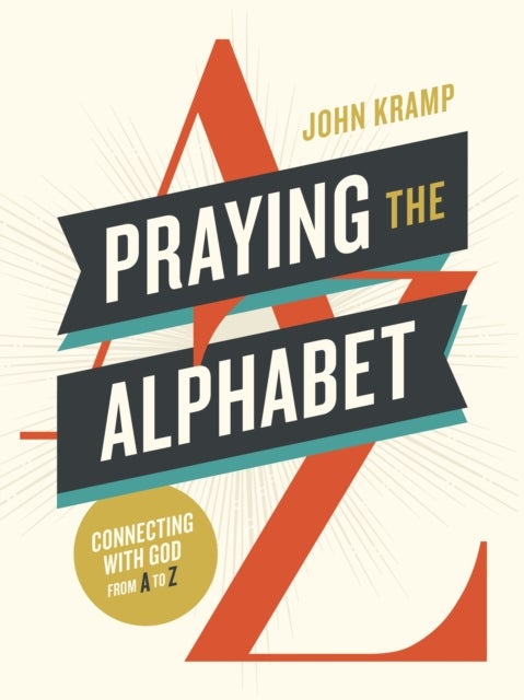 Praying the Alphabet - Connecting with God from A-to-Z