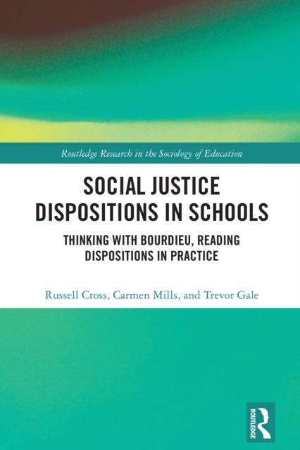 Social Justice Dispositions in Schools - Thinking with Bourdieu, Reading Dispositions in Practice