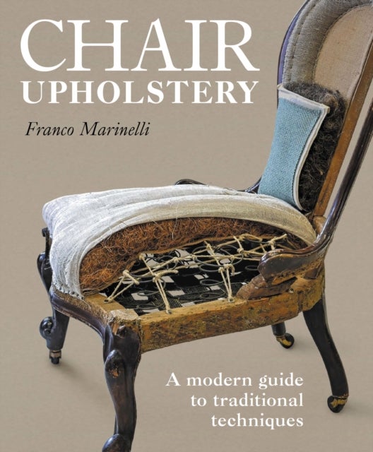 Chair Upholstery - A modern guide to traditional techniques