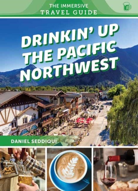 Drinkin' Up the Pacific Northwest - Washington, Oregon, Northern California