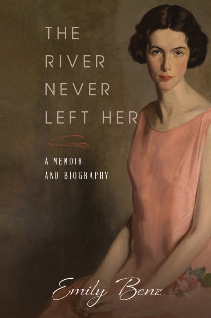 The River Never Left Her - A Memoir and Biography
