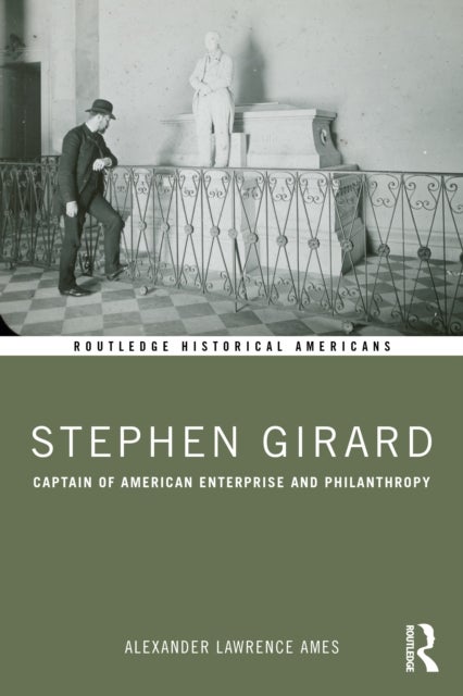 Stephen Girard - Captain of American Enterprise and Philanthropy