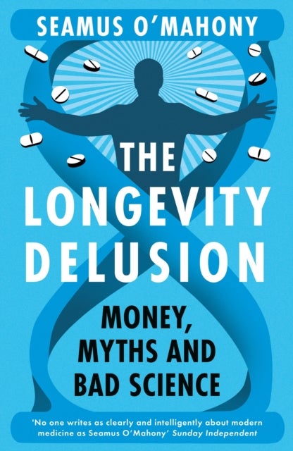 The Longevity Delusion - Money, Myths and Bad Science