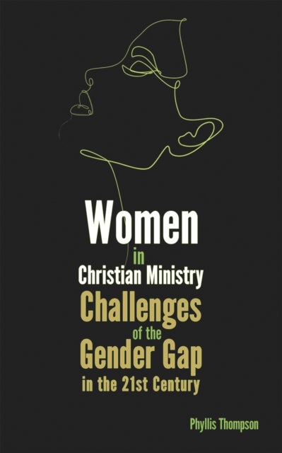 Women in Christian Ministry - Challenges of the Gender Gap in the 21st Century