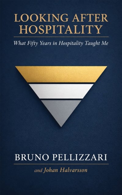 Looking After Hospitality - What Fifty Years in Hospitality Taught Me
