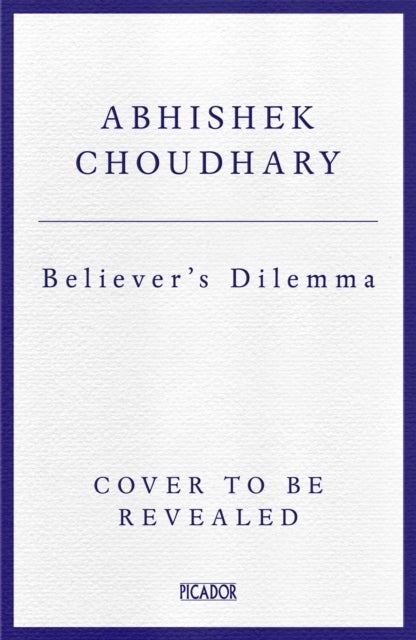 Believer's Dilemma - A. B. Vajpayee and the Hindu Right's Path to Power 1977-2018: Volume 2