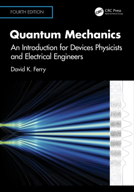Quantum Mechanics - An Introduction for Devices Physicists and Electrical Engineers