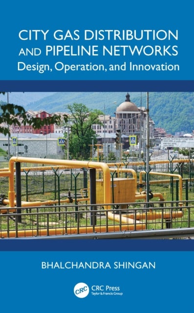 City Gas Distribution and Pipeline Networks - Design, Operation, and Innovation
