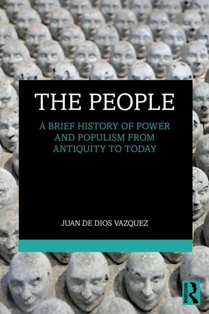 The People - A Brief History of Power and Populism from Antiquity to Today