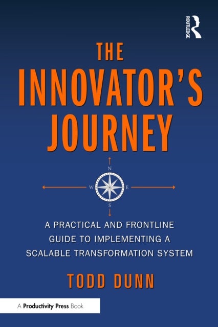 The Innovator's Journey - A Practical and Frontline Guide to Implementing a Scalable Transformation System