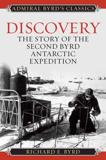 Discovery - The Story of the Second Byrd Antarctic Expedition