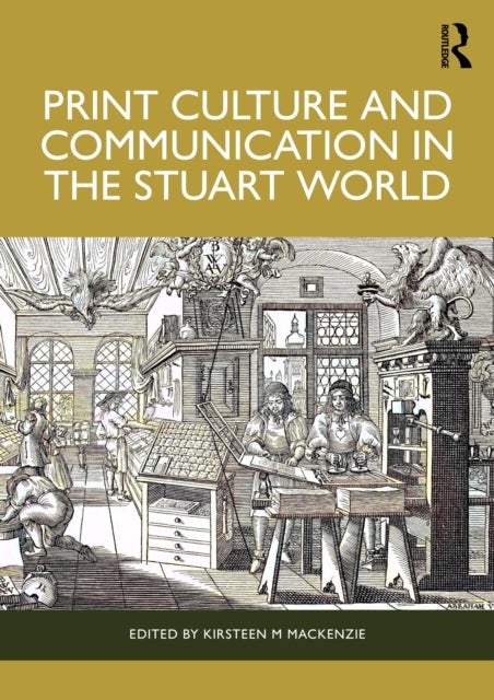 Print Culture and Communication in the Stuart World