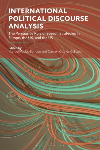 International Political Discourse Analysis - The Persuasive Role of Speech Strategies in Europe, the UK and the US