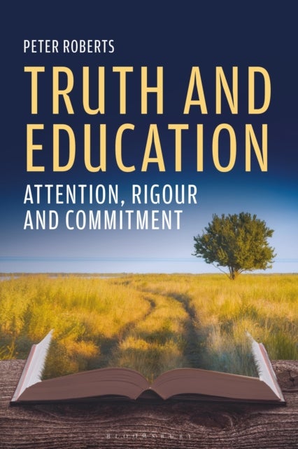 Truth and Education - Attention, Rigour and Commitment