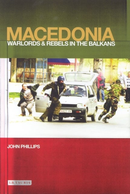 Macedonia - Warlords and Rebels in the Balkans