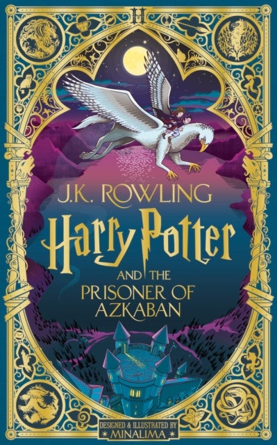 Harry Potter and the Prisoner of Azkaban: MinaLima Edition - A sumptuously illustrated gift book with magical interactive surprises