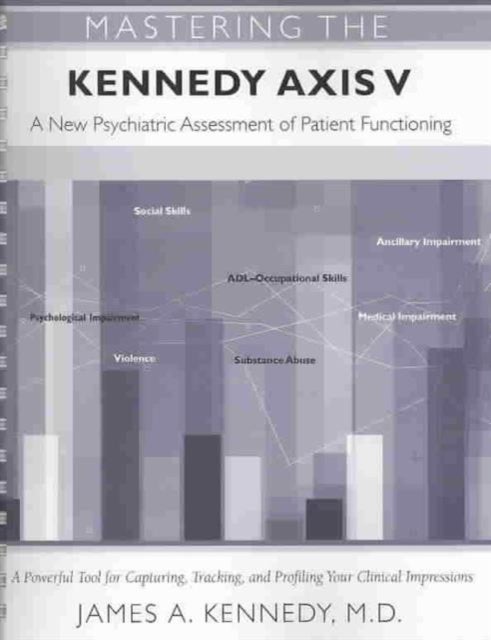 Mastering the Kennedy Axis V - A New Psychiatric Assessment of Patient Functioning