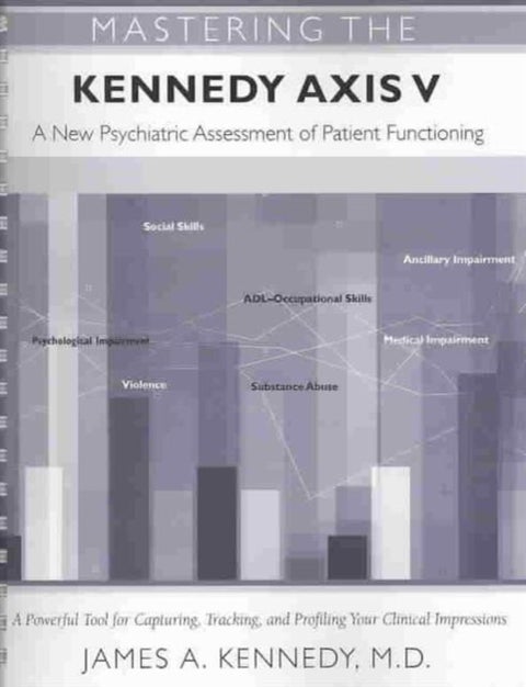 Mastering the Kennedy Axis V - A New Psychiatric Assessment of Patient Functioning