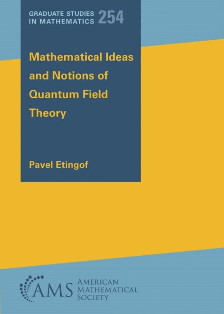 Mathematical Ideas and Notions of Quantum Field Theory