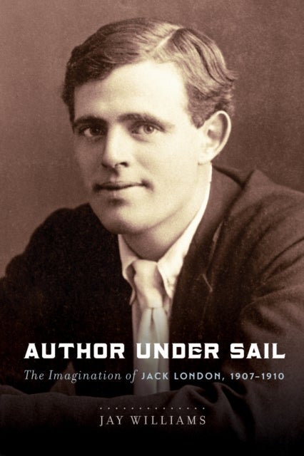 Author Under Sail - The Imagination of Jack London, 1907–1910
