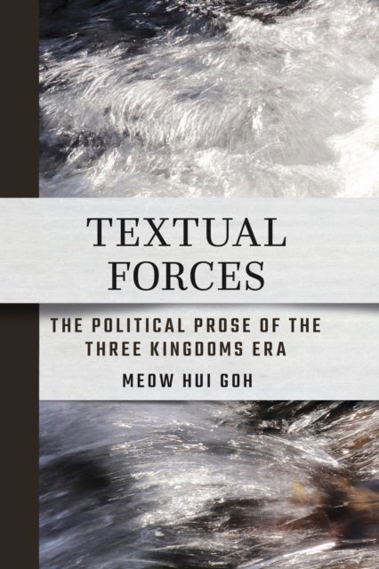 Textual Forces - The Political Prose of the Three Kingdoms Era
