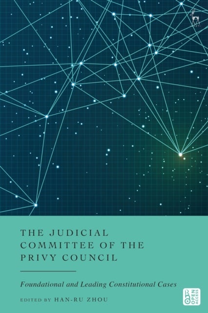 The Judicial Committee of the Privy Council - Foundational and Leading Constitutional Cases