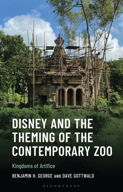 Disney and the Theming of the Contemporary Zoo - Kingdoms of Artifice