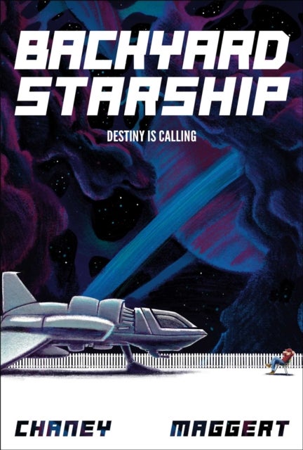 Backyard Starship, Book 1 - Destiny is Calling