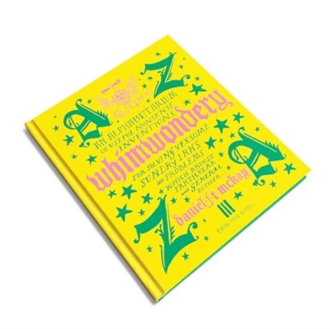 Whimwondery - An Alphabetarium of Useful Nonsense Inventions