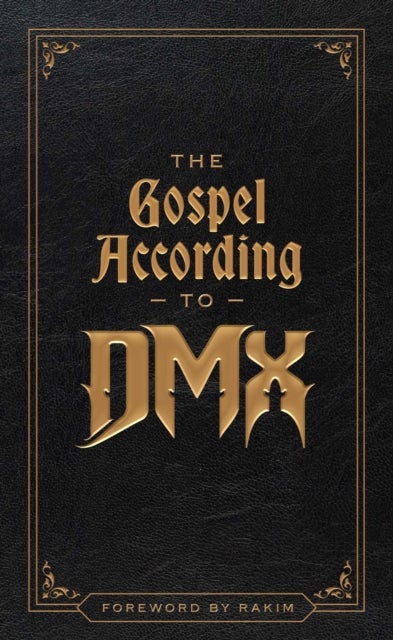 The Gospel According to DMX - (Foreword by Rakim)