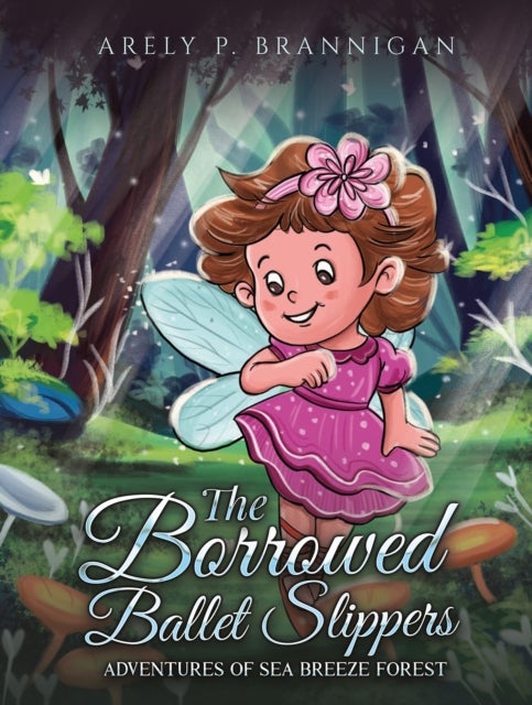 The Borrowed Ballet Slippers - Adventures of Sea Breeze Forest