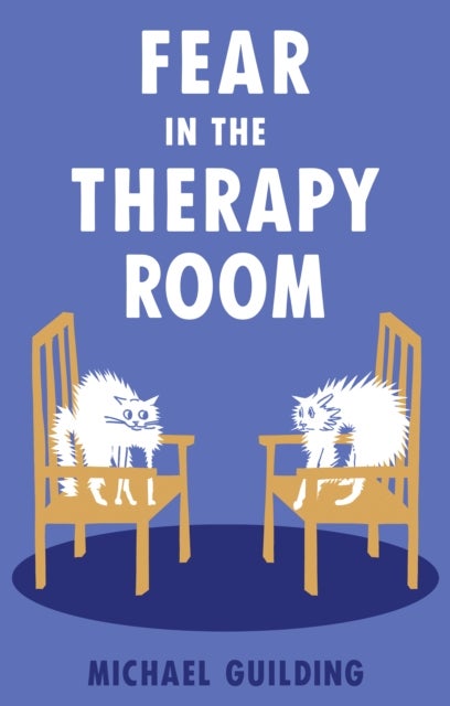 Fear in the Therapy Room - A survival guide for working with complex trauma