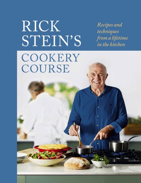 Rick Stein’s Cookery Course - Recipes and techniques from a lifetime in the kitchen