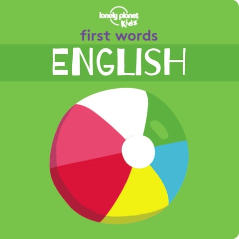 Lonely Planet Kids First Words - English - 12 Exciting New Words to Learn , Colourful Illustrations on Every Page , Features Handy Pronunciation Guide