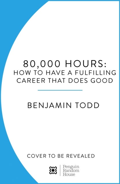 80,000 Hours - How to Have a Fulfilling Career That Does Good