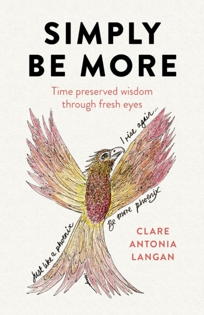 Simply Be More - Time preserved wisdom through fresh eyes