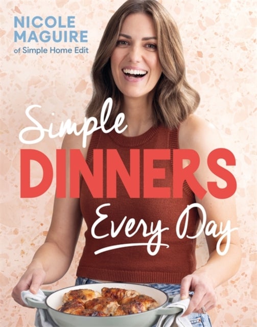 Simple Dinners Every Day - Simplify your cooking with 80+ fast, low-cost dinner ideas