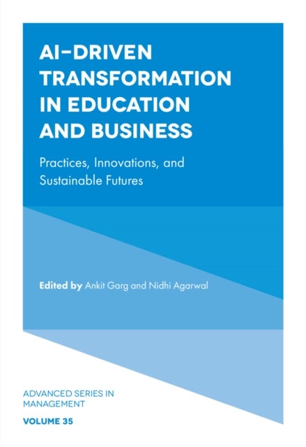 AI-Driven Transformation in Education and Business - Practices, Innovations, and Sustainable Futures