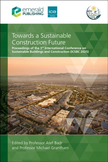 Towards a Sustainable Construction Future - Proceedings of the 3rd International Conference on Sustainable Buildings and Construction (ICSBC 2025)