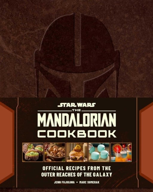 Star Wars: The Mandalorian Cookbook - Official Recipes from the Edge of the Galaxy