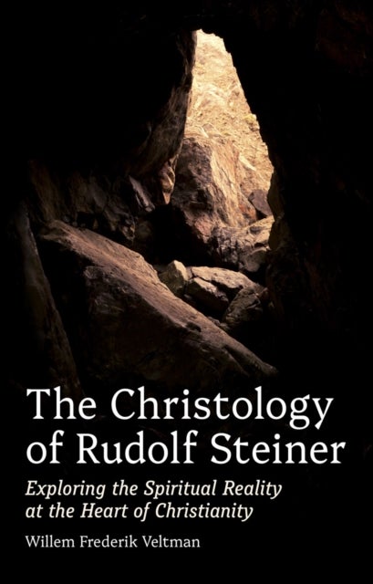 The Christology of Rudolf Steiner - Exploring the Spiritual Reality at the Heart of Christianity