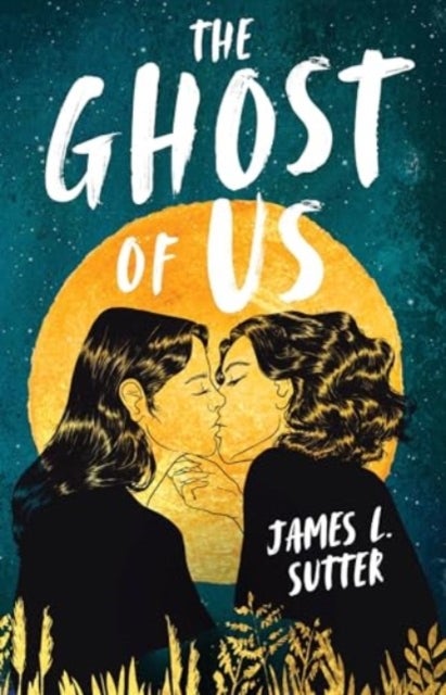The Ghost of Us - A swoony sapphic YA romance