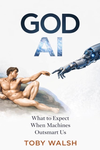 GOD AI - Boom or Doom? What to Expect when Machines Outsmart Us
