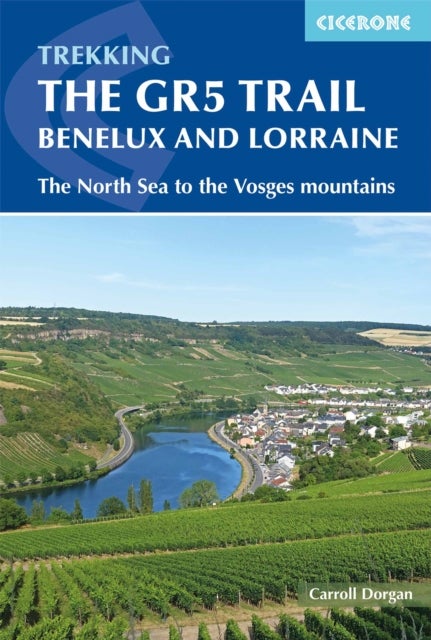 The GR5 Trail - Benelux and Lorraine - The North Sea to Schirmeck in the Vosges mountains